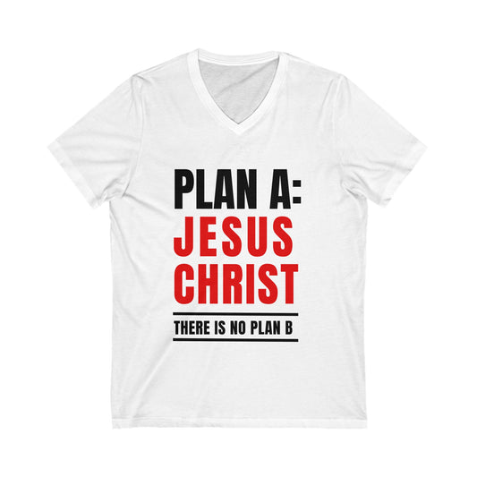 Faithful Unisex Jersey Short Sleeve V-Neck  Threads: 'Plan A: Jesus Christ. There is No Plan B.' Unisex Jersey Short Sleeve V-Neck Tee